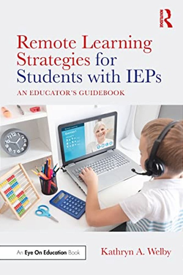 Remote Learning Strategies For Students With Ieps: An Educator's Guidebook-..
