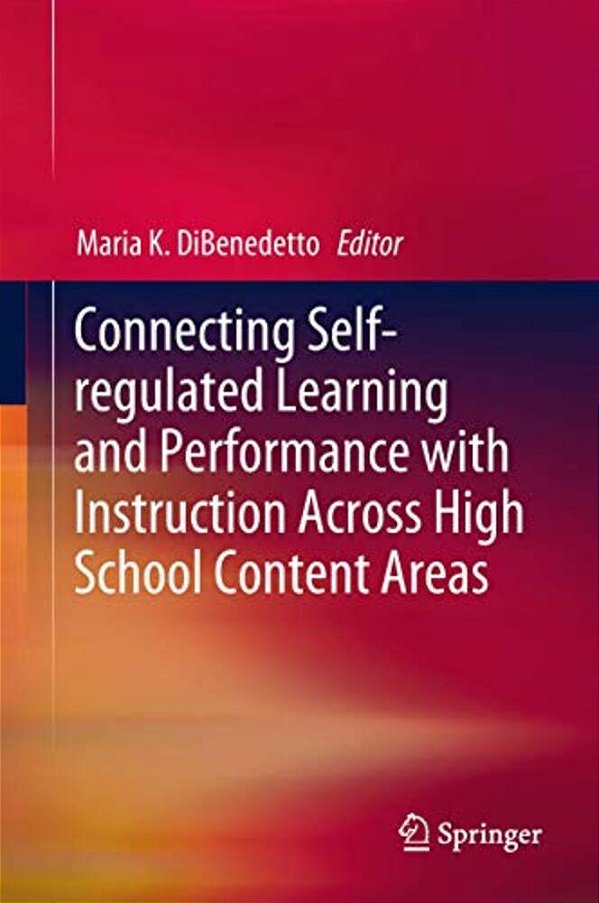 Connecting Self-Regulated Learning And Performance With Instruction Across High School Content Areas-..