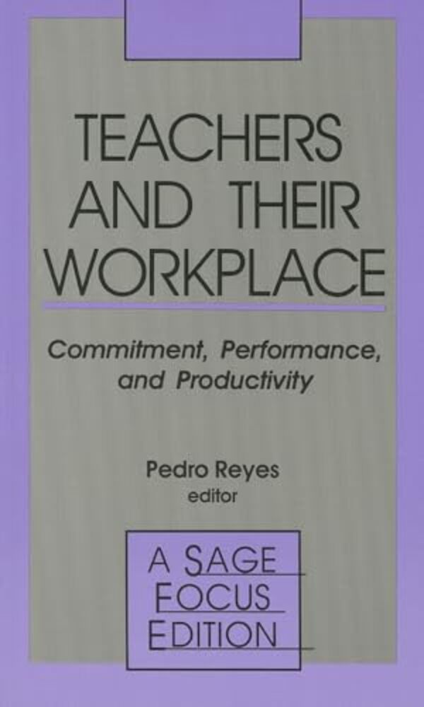 Teachers And Their Workplace: Commitment, Performance, And Productivity-..