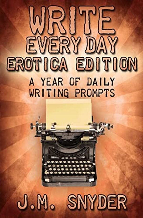 Write Every Day: Erotica Edition-..