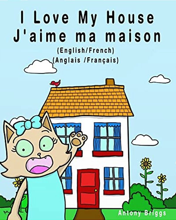 I Love My House - J'Aime Ma Maison: English - French/Anglais - Français - Dual Language-..