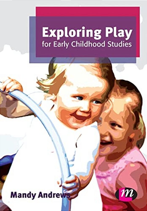 Exploring Play For Early Childhood Studies-..