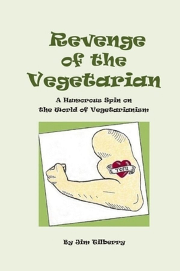 Revenge Of The Vegetarian: A Humorous Spin On The World Of Vegetarianism-..