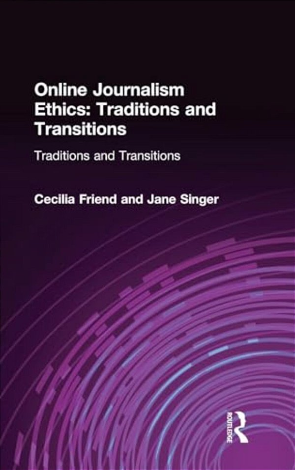 Online Journalism Ethics: Traditions And Transitions-..