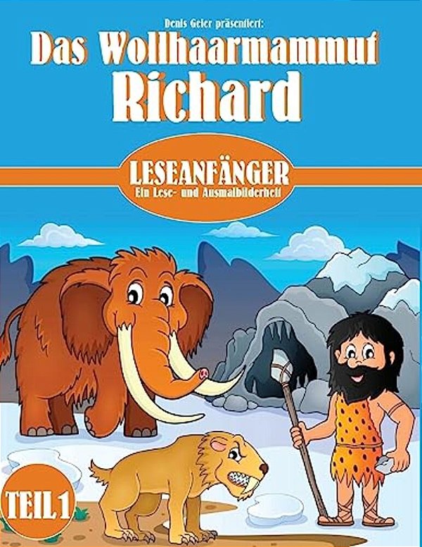 Das Wollhaarmammut Richard: Teil 1-..