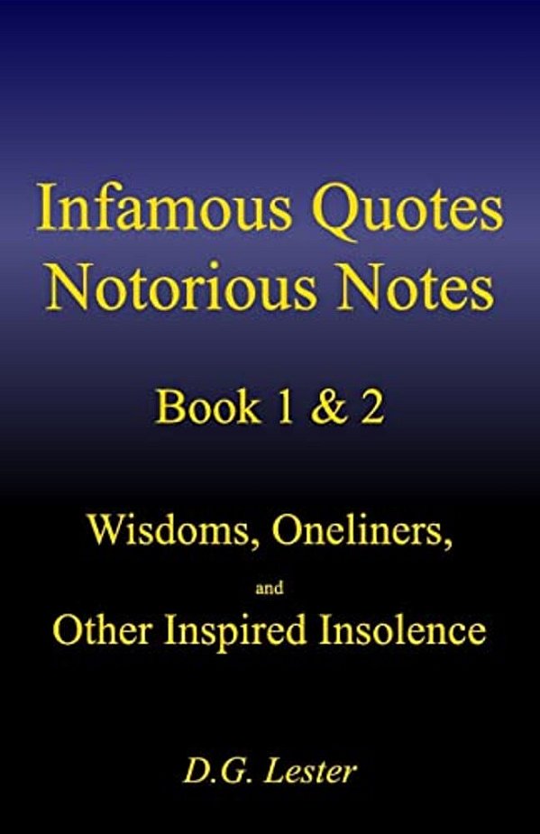 Infamous Quotes Notorious Notes Book 1 & 2: Wisdoms, Oneliners, And Other Inspired Insolence-..