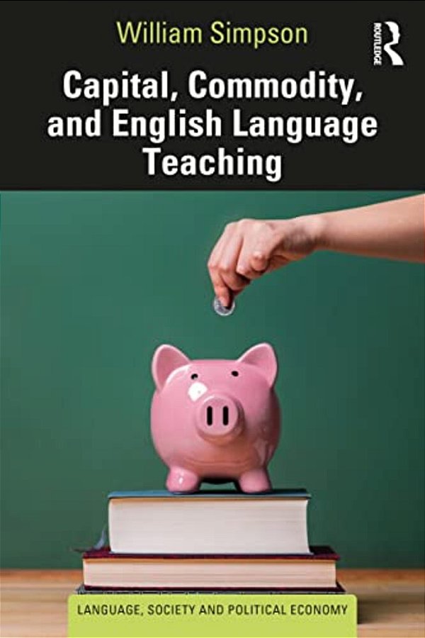 Capital, Commodity, And English Language Teaching-..