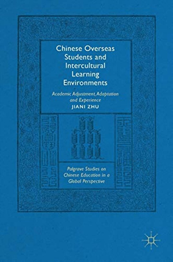 Chinese Overseas Students And Intercultural Learning Environments: Academic Adjustment, Adaptation And Experience-..