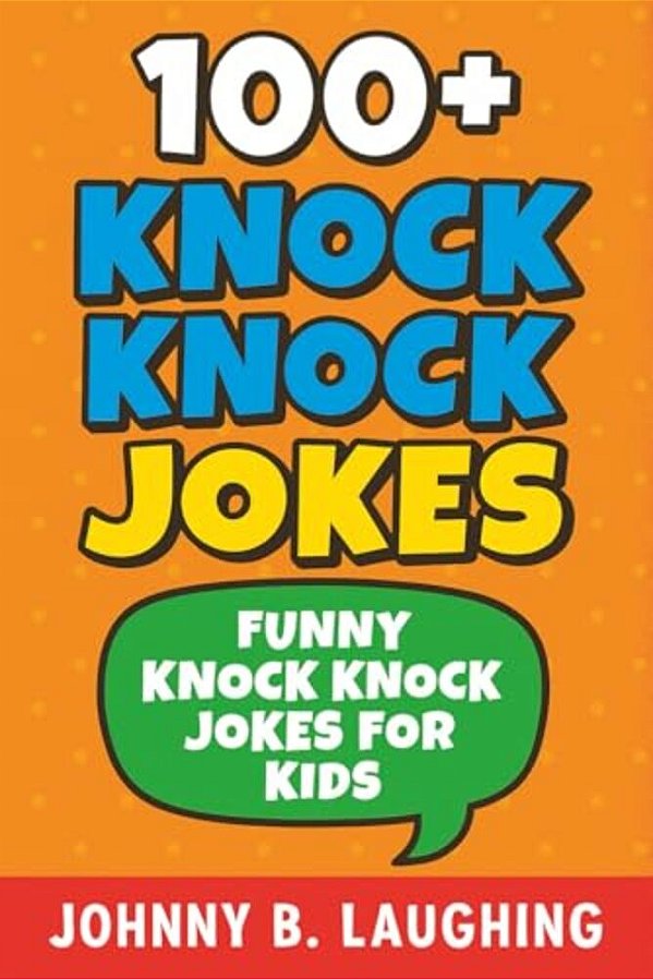 100+ Knock Knock Jokes: Funny Knock Knock Jokes For Kids-..