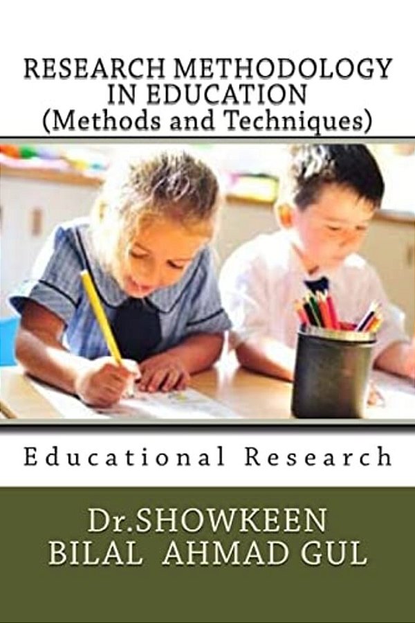 Research Methodology In Education (Methods And Techniques): Educational Research-..