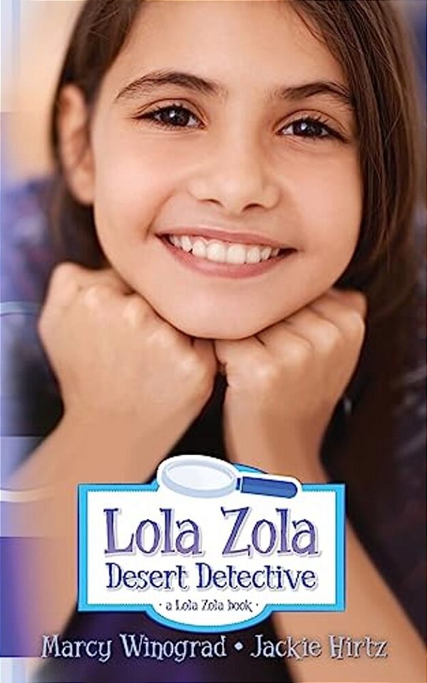 Lola Zola Desert Detective: A Lola Zola Book-..