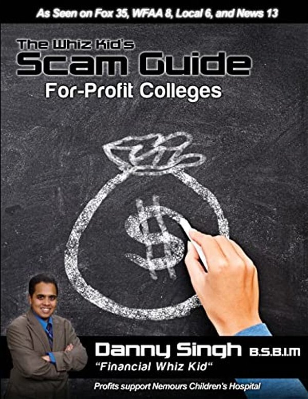 The Whiz Kid's Scam Guide: For-Profit Colleges (Everest, Itt Tech, Ashworth): Meet The Traditional, Non-Traditional, And Community College Studen-..
