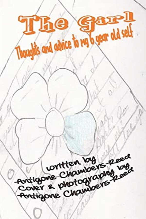 The Girl: Thoughts And Advice To My 6 Year Old Self-..