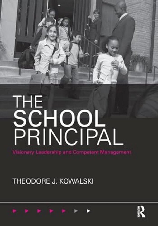 The School Principal: Visionary Leadership And Competent Management-..