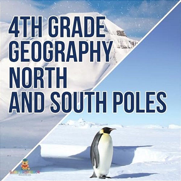 4Th Grade Geography: North And South Poles-..
