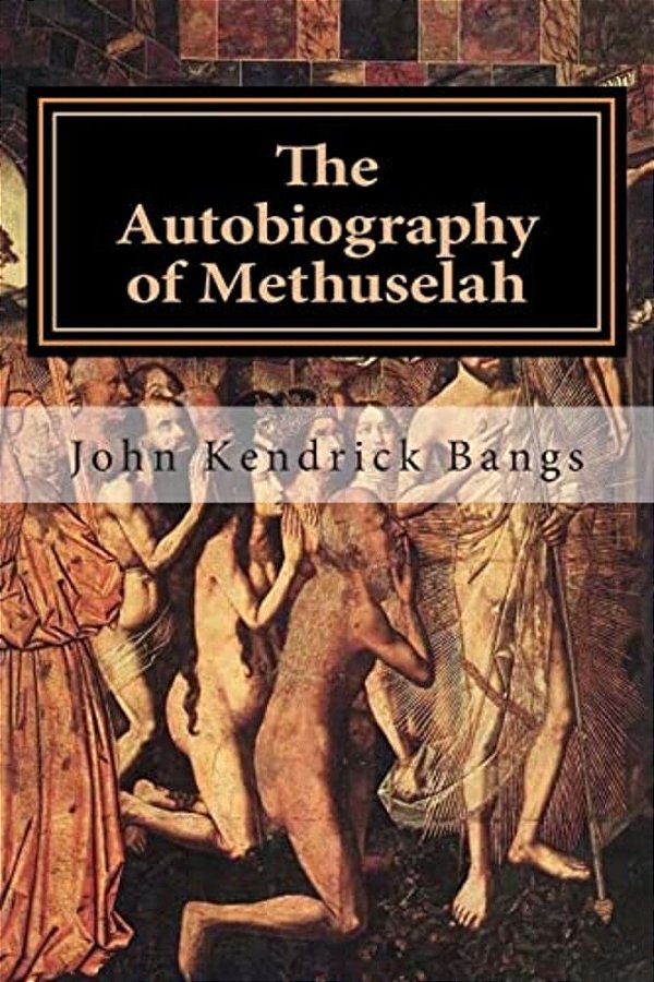 The Autobiography Of Methuselah-..