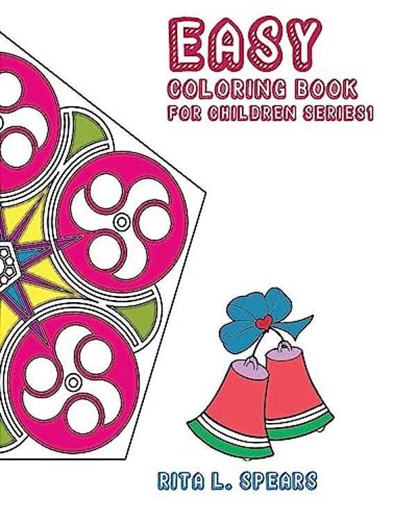 Easy Coloring Book For Children Series1: Play Learn And Relax-..