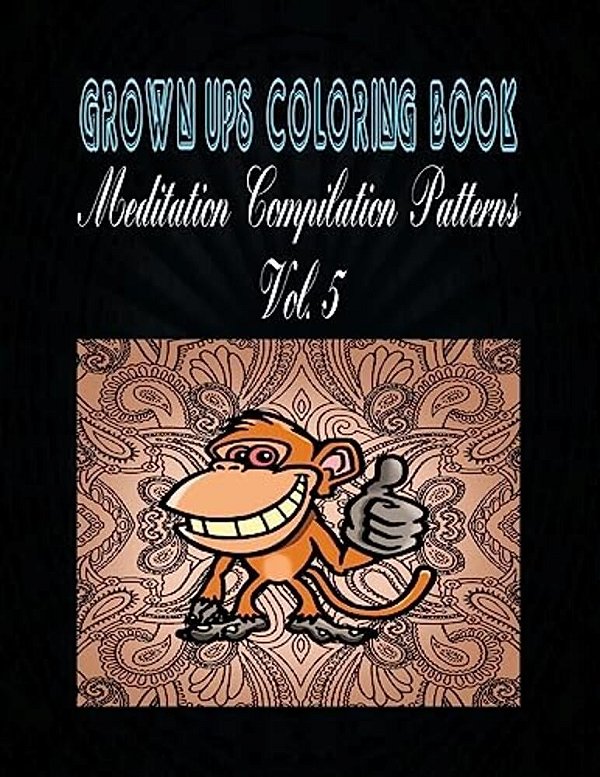 Grown Ups Coloring Book Meditation Compilation Patterns Vol. 5 Mandalas-..