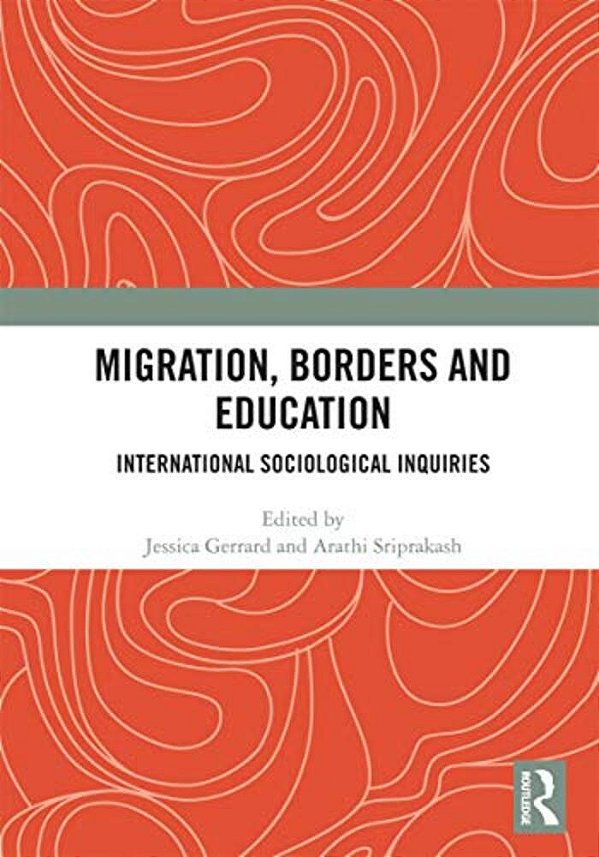 Migration, Borders And Education: International Sociological Inquiries-..