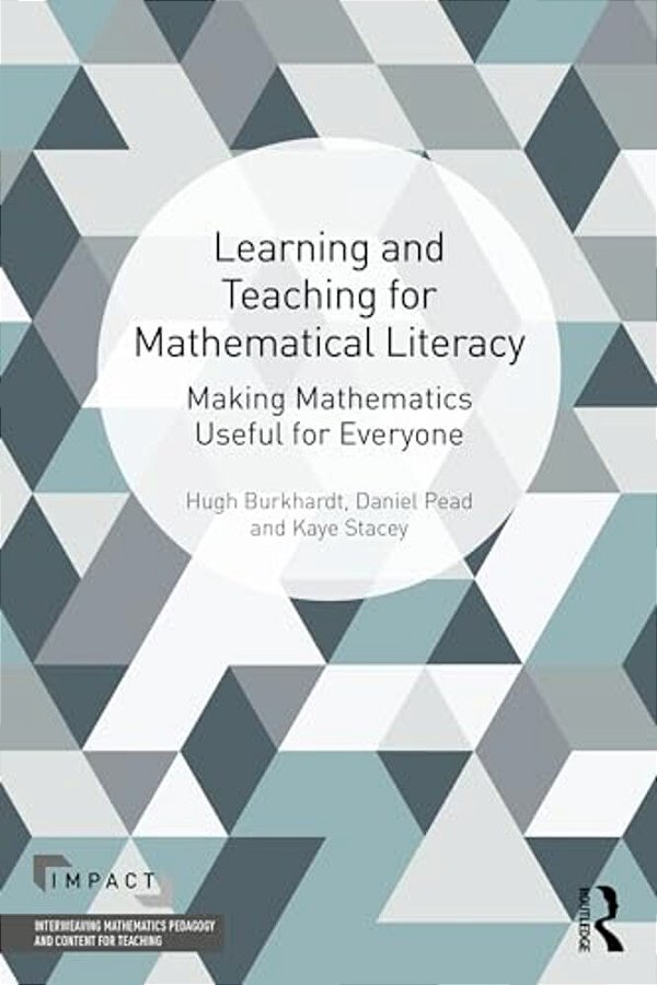 Learning And Teaching For Mathematical Literacy: Making Mathematics Useful For Everyone-..