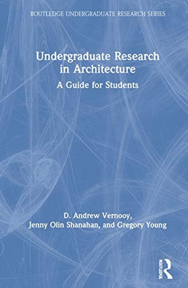 Undergraduate Research In Architecture: A Guide For Students-..