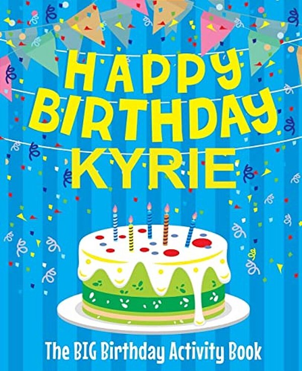 Happy Birthday Kyrie - The Big Birthday Activity Book: Personalized Children's Activity Book-..