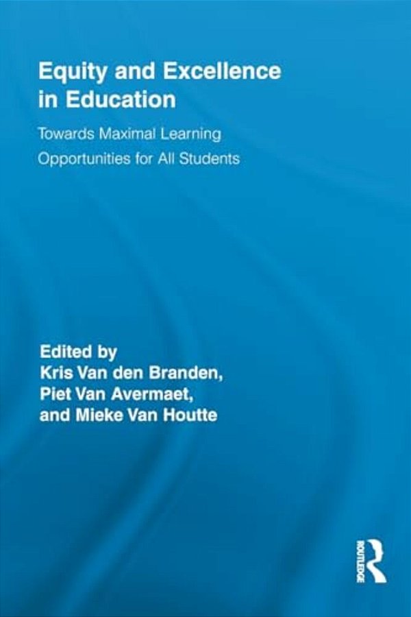 Equity And Excellence In Education: Towards Maximal Learning Opportunities For All Students-..