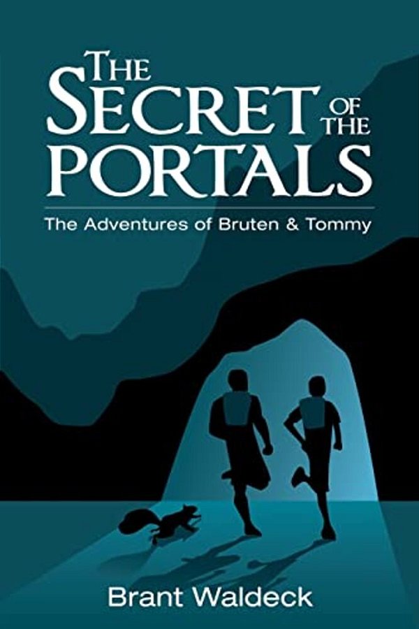 The Secret Of The Portals: The Adventures Of Bruten & Tommy-..
