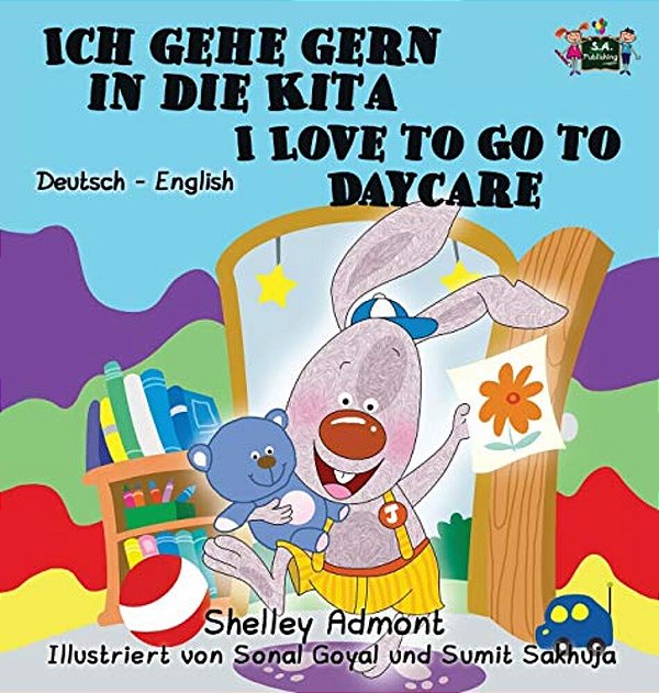 Ich Gehe Gern In Die Kita I Love To Go To Daycare: German English Bilingual Edition-..