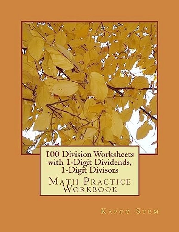 100 Division Worksheets With 1-Digit Dividends, 1-Digit Divisors: Math Practice Workbook-..