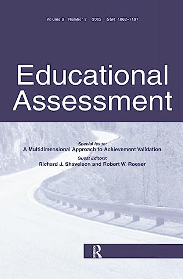 A Multidimensional Approach To Achievement Validation: A Special Issue Of Educational Assessment-..