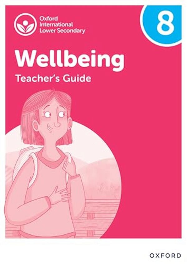 Oxford International Lower Secondary Wellbeing: Teacher Guide 8-..
