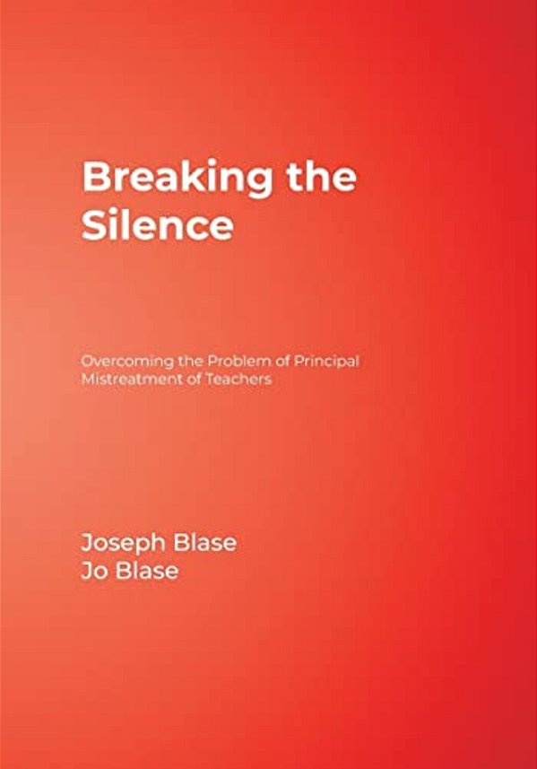Breaking The Silence: Overcoming The Problem Of Principal Mistreatment Of Teachers-..