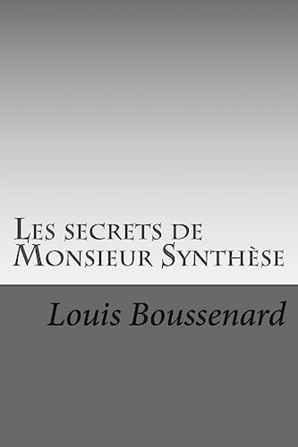 Les Secrets De Monsieur Synthese-..