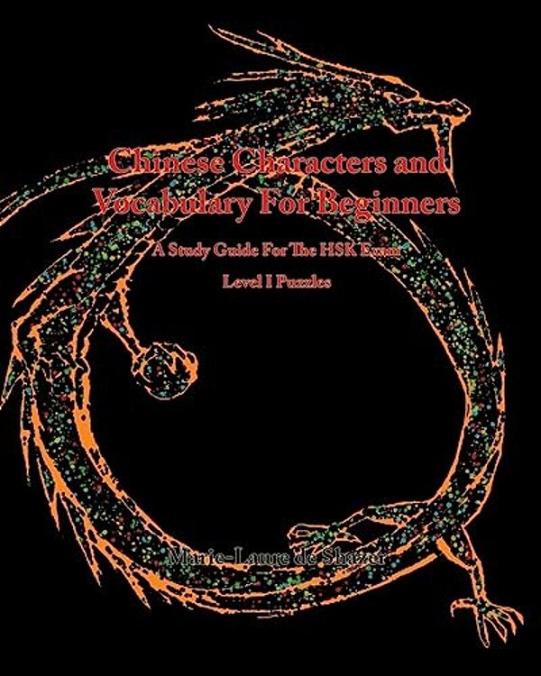 Chinese Characters And Vocabulary For Beginners: A Study Guide For The Hsk Exam; Level 1 Puzzles-..