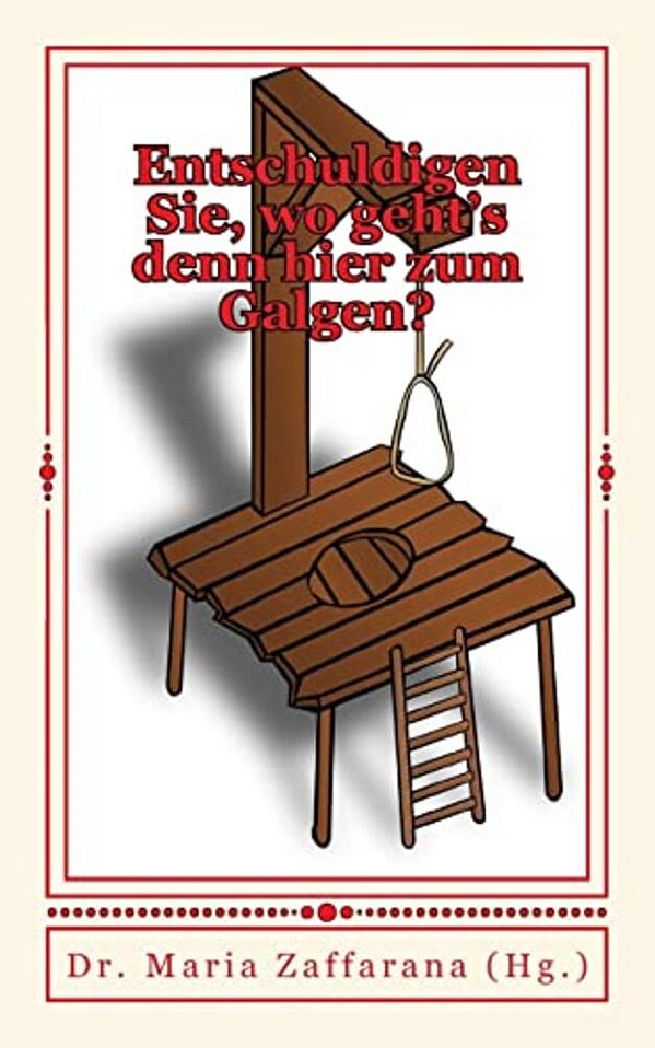 Entschuldigen Sie, Wo Geht's Denn Hier Zum Galgen?: Humorvolle Geschichten-..