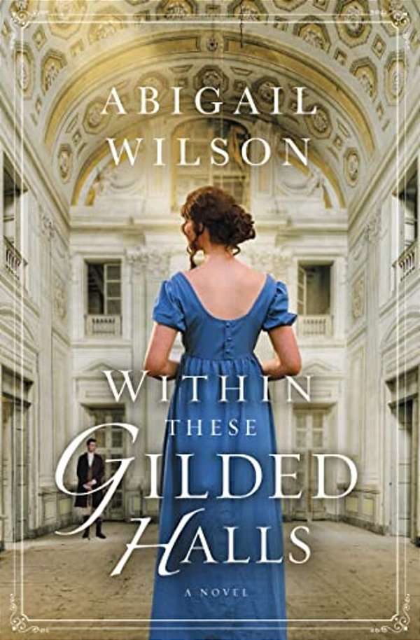 Within These Gilded Halls: A Regency Romance-..