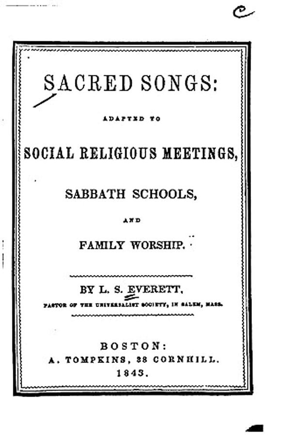 Sacred Songs, Adapted To Social Religious Meetings, Sabbath Schools, And Family Worship-..