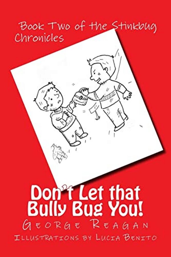 Don't Let That Bully Bug You!: Book Two Of The Stinkbug Chronicles-..