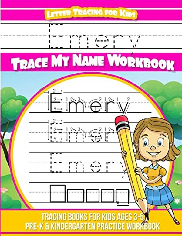 Emery Letter Tracing For Kids Trace My Name Workbook: Tracing Books For Kids Ages 3 - 5 Pre-k & Kindergarten Practice Workbook-..