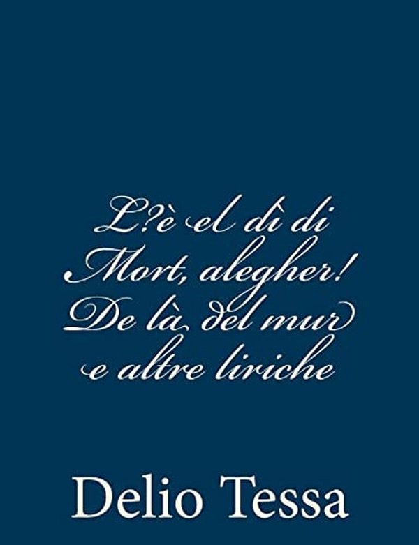 L?è El Dì Di Mort, Alegher! De Là Del Mur E Altre Liriche-..