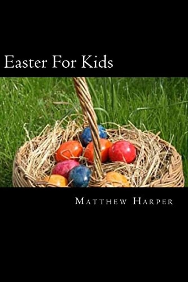 Easter For Kids: A Fascinating Book Containing Easter Facts, Trivia, Images & Memory Recall Quiz: Suitable For Adults & Children-..