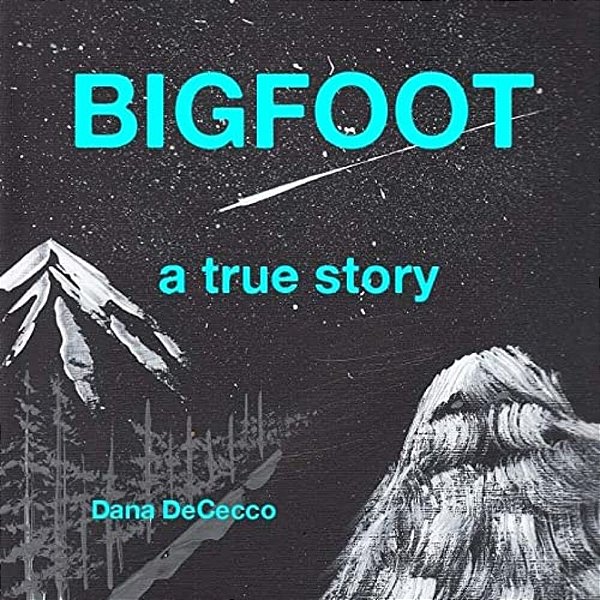 Bigfoot A True Story: Our True Story-..