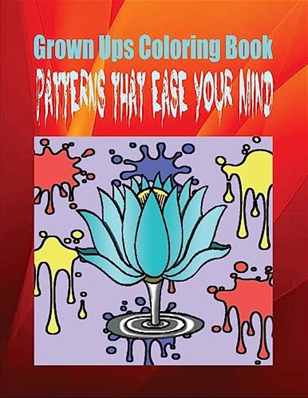 Grown Ups Coloring Book Patterns That Ease Your Mind Mandalas-..