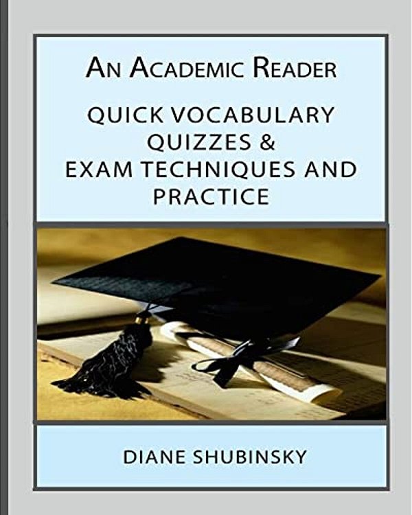 An Academic Reader: Quick Vocabulary Quizzes & Exam Techniques And Practices-..
