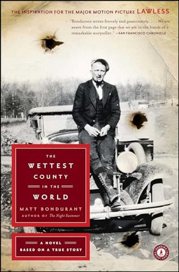 The Wettest County In The World: A Novel Based On A True Story-..