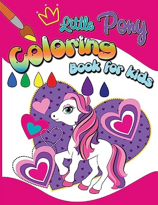 Little Pony Coloring Book For Kids: Coloring Book For Kids Ages 2-4 3-5-..