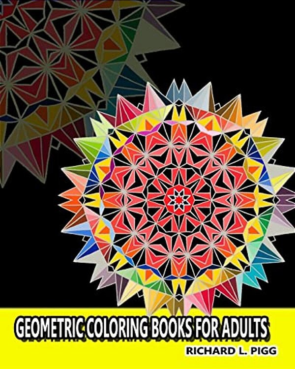 Geometric Coloring Books For Adults: A Geometric Mandalas Pattern Coloring Book For Adults-..