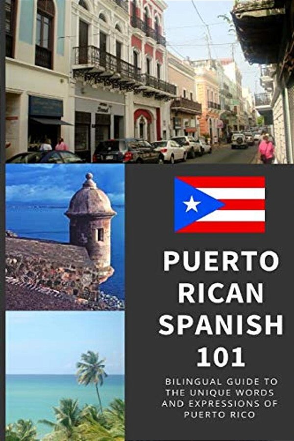 Puerto Rican Spanish 101: Bilingual Dictionary And Phrase Book For Spanish Learners And Travelers To Puerto Rico-..