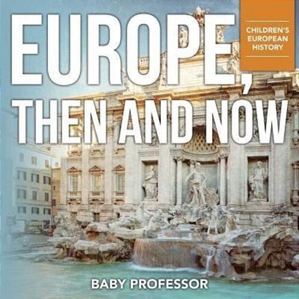 Europe, Then And Now Children's European History-..